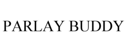 PARLAY BUDDY trademark