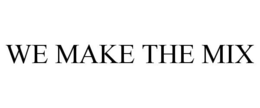 WE MAKE THE MIX trademark
