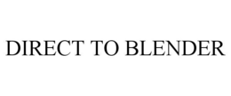 DIRECT TO BLENDER trademark