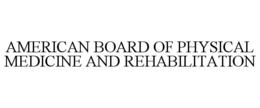 AMERICAN BOARD OF PHYSICAL MEDICINE AND REHABILITATION trademark
