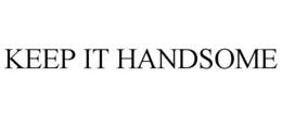 KEEP IT HANDSOME trademark
