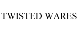 TWISTED WARES trademark