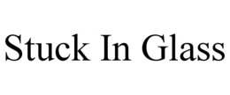 STUCK IN GLASS trademark