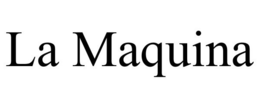LA MAQUINA trademark