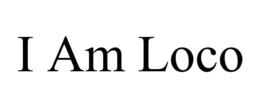 I AM LOCO trademark