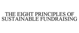 THE EIGHT PRINCIPLES OF SUSTAINABLE FUNDRAISING trademark