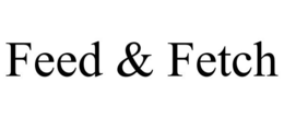 FEED & FETCH trademark