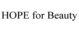HOPE FOR BEAUTY trademark