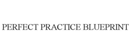 PERFECT PRACTICE BLUEPRINT trademark