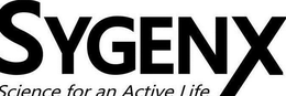 SYGENX SCIENCE FOR AN ACTIVE LIFE trademark