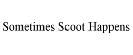 SOMETIMES SCOOT HAPPENS trademark