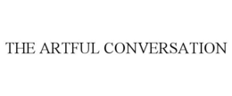 THE ARTFUL CONVERSATION trademark