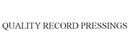 QUALITY RECORD PRESSINGS trademark