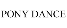 PONY DANCE trademark
