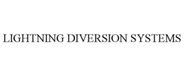 LIGHTNING DIVERSION SYSTEMS trademark