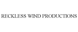 RECKLESS WIND PRODUCTIONS trademark