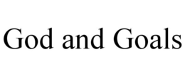 GOD AND GOALS trademark