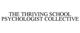 THE THRIVING SCHOOL PSYCHOLOGIST COLLECTIVE trademark