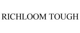 RICHLOOM TOUGH trademark