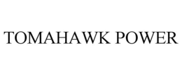 TOMAHAWK POWER trademark