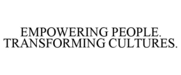 EMPOWERING PEOPLE. TRANSFORMING CULTURES. trademark
