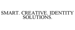 SMART. CREATIVE. IDENTITY SOLUTIONS. trademark
