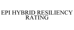 EPI HYBRID RESILIENCY RATING trademark