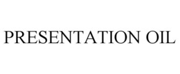 PRESENTATION OIL trademark