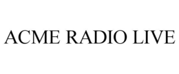 ACME RADIO LIVE trademark