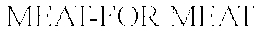 MEAT-FOR MEAT trademark
