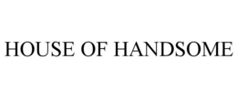 HOUSE OF HANDSOME trademark