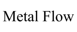 METAL FLOW trademark