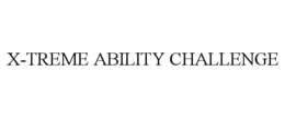 X-TREME ABILITY CHALLENGE trademark