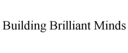 BUILDING BRILLIANT MINDS trademark