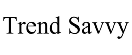 TREND SAVVY trademark