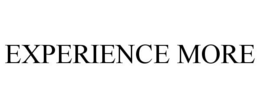EXPERIENCE MORE trademark
