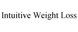 INTUITIVE WEIGHT LOSS trademark