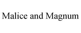 MALICE AND MAGNUM trademark