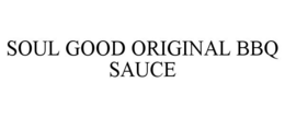 SOUL GOOD ORIGINAL BBQ SAUCE trademark