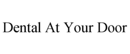 DENTAL AT YOUR DOOR trademark