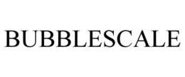 BUBBLESCALE trademark