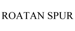 ROATAN SPUR trademark