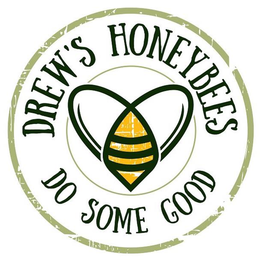 DREW'S HONEYBEES DO SOME GOOD trademark