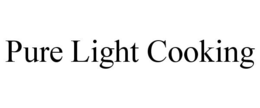 PURE LIGHT COOKING trademark