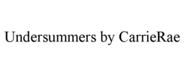 UNDERSUMMERS BY CARRIERAE trademark