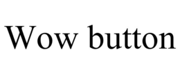 WOW BUTTON trademark