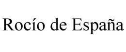 ROCÍO DE ESPAÑA trademark