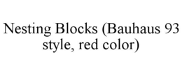 NESTING BLOCKS (BAUHAUS 93 STYLE, RED COLOR) trademark