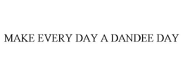 MAKE EVERY DAY A DANDEE DAY trademark