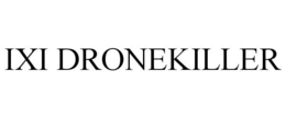 IXI DRONEKILLER trademark